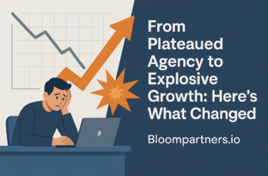 From Plateaued Agency to Explosive Growth: Here’s What Changed