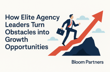How Elite Agency Leaders Turn Obstacles into Growth Opportunities