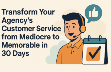 Transform Your Agency’s Customer Service from Mediocre to Memorable in 30 Days