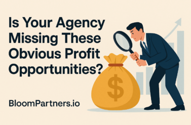 Is Your Agency Missing These Obvious Profit Opportunities?