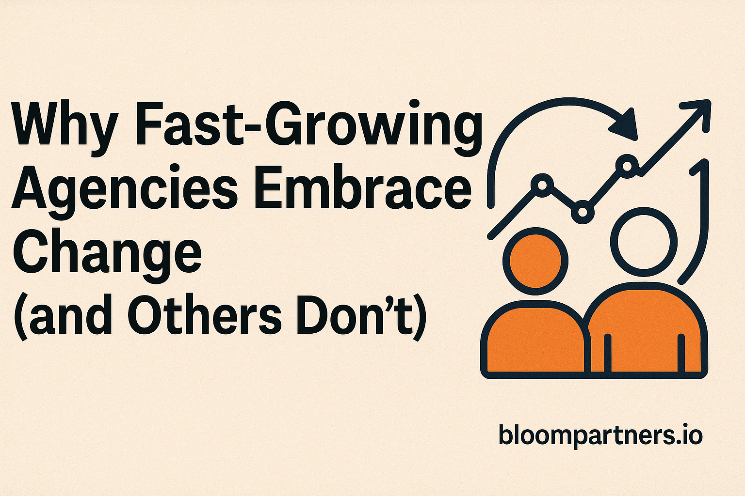 Why Fast-Growing Agencies Embrace Change (and Others Don’t)