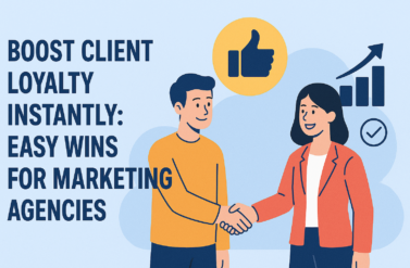 Boost Client Loyalty Instantly: Easy Wins for Marketing Agencies