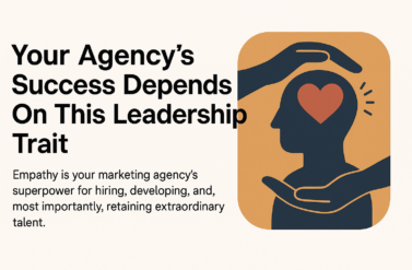 Your Agency’s Success Depends On This Leadership Trait