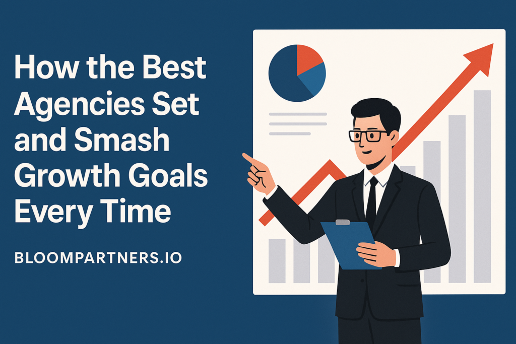 How the Best Agencies Set and Smash Growth Goals Every Time