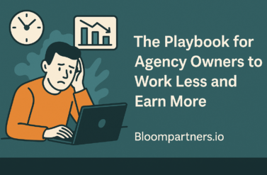 The Playbook for Agency Owners to Work Less and Earn More