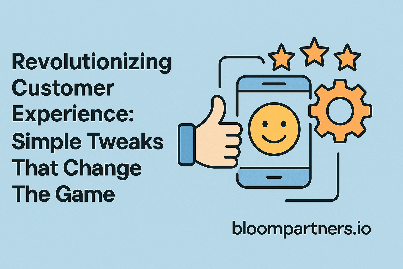 Revolutionizing Customer Experience: Simple Tweaks That Change The Game