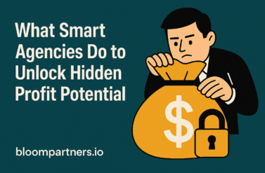 What Smart Agencies Do to Unlock Hidden Profit Potential