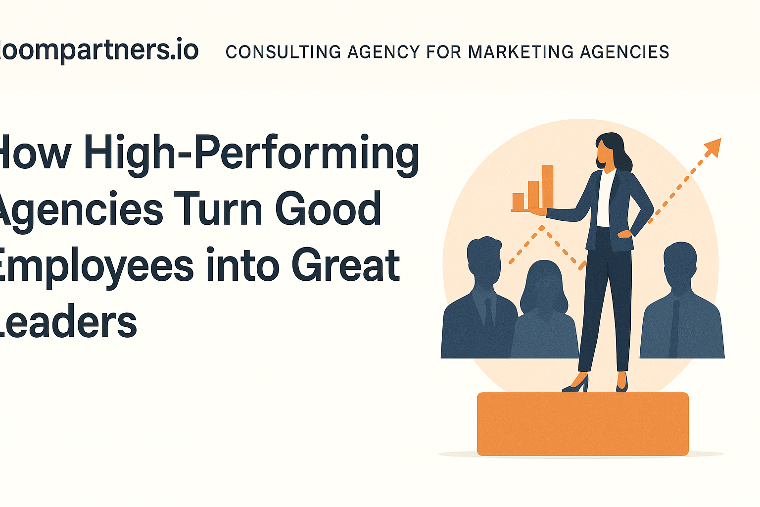 How High-Performing Agencies Turn Good Employees into Great Leaders