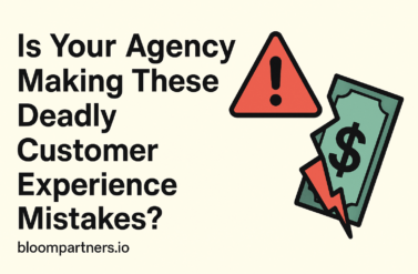 Is Your Agency Making These Deadly Customer Experience Mistakes?