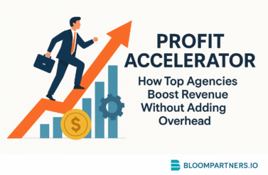 Profit Accelerator: How Top Agencies Boost Revenue Without Adding Overhead